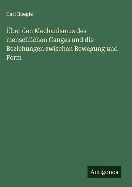 Produktbild: &Uuml;ber den Mechanismus des menschlichen Ganges und die Beziehungen zwischen Bewegung und Form