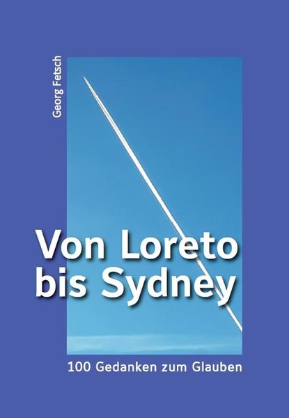 Produktbild: Von Loreto bis Sydney &ndash; 100 Gedanken zum Glauben