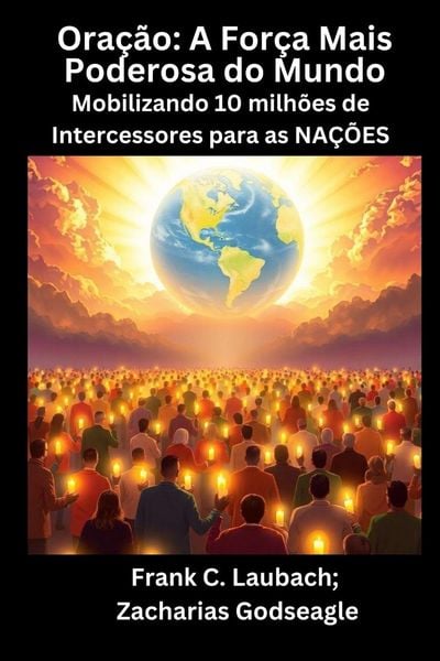 Produktbild: Ora&ccedil;&atilde;o - A For&ccedil;a Mais Poderosa do Mundo - Mobilizando 10 milh&otilde;es de Intercessores para as NA&Ccedil;&Otilde;ES