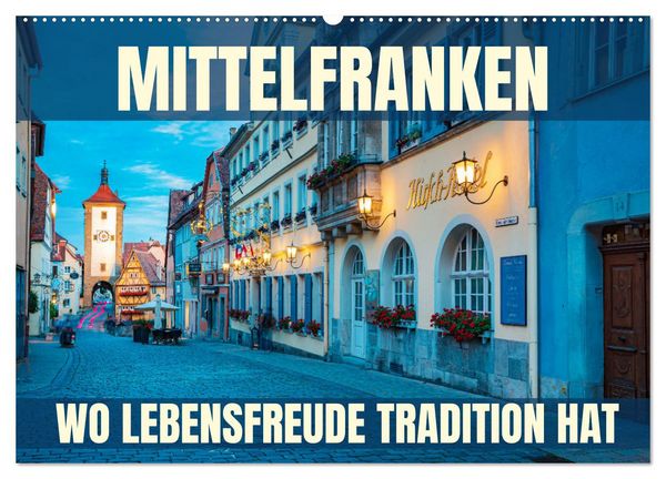 Produktbild: Mittelfranken - wo Lebensfreude Tradition hat (Wandkalender 2026 DIN A2 quer), CALVENDO Monatskalender