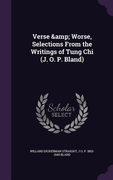 Produktbild: Verse & Worse, Selections From the Writings of Tung Chi (J. O. P. Bland)