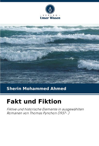 Fakt und Fiktion, Taschenbuch von Sherin Mohammed Ahmed, Verlag Unser Wissen, 9786202942119