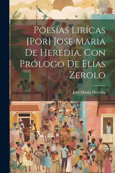 Produktbild: Poes&iacute;as lir&iacute;cas [por] Jose Maria de Heredia. Con pr&oacute;logo de El&iacute;as Zerolo