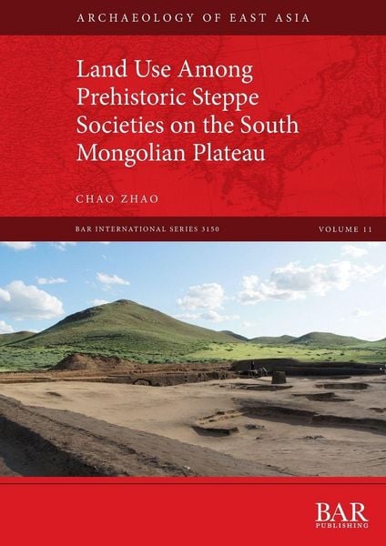Produktbild: Land Use Among Prehistoric Steppe Societies on the South Mongolian Plateau