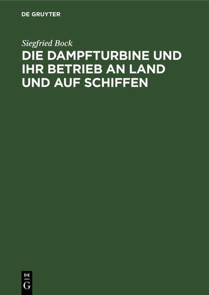 Produktbild: Die Dampfturbine und ihr Betrieb an Land und auf Schiffen