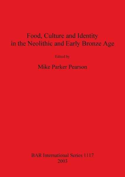 Produktbild: Food, Culture and Identity in the Neolithic and Early Bronze Age