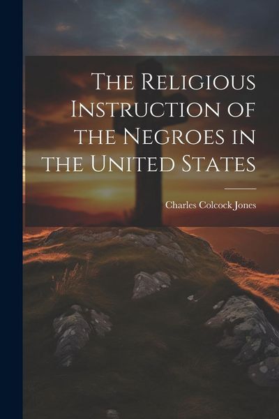 Produktbild: The Religious Instruction of the Negroes in the United States