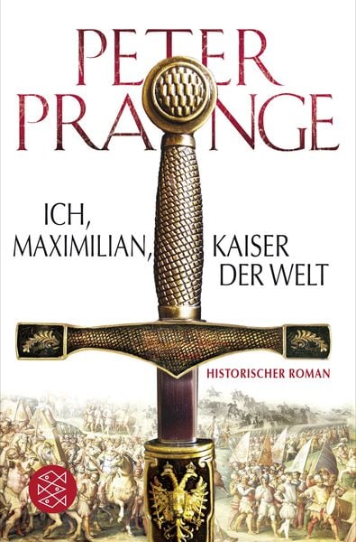 Ich, Maximilian, Kaiser der Welt, Taschenbuch von Peter Prange, Fischer Taschenbuch Verlag, 9783596198191