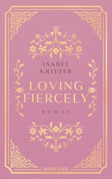 Loving fiercely, Gebundene Ausgabe von Isabel Kritzer, Everlove, 978-3-492-07492-6