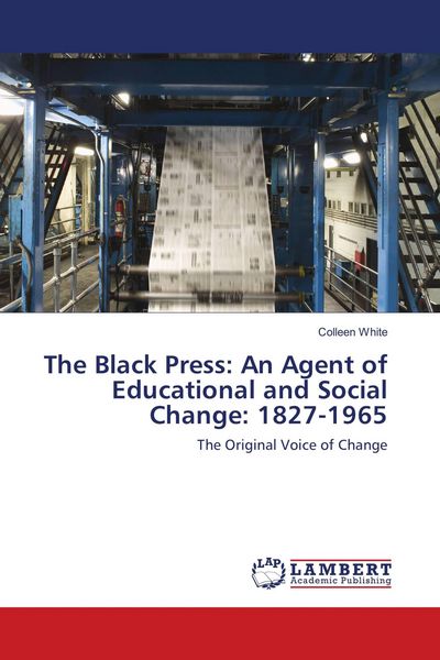 Produktbild: The Black Press: An Agent of Educational and Social Change: 1827-1965