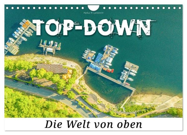 Produktbild: Top-down - Die Welt von oben (Wandkalender 2026 DIN A4 quer), CALVENDO Monatskalender