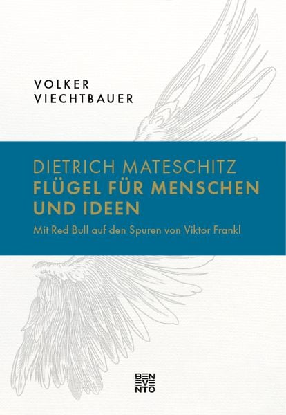 Dietrich Mateschitz: Flügel für Menschen und Ideen, Gebundene Ausgabe von Volker Viechtbauer, Benevento, 978-3-7109-0177-5