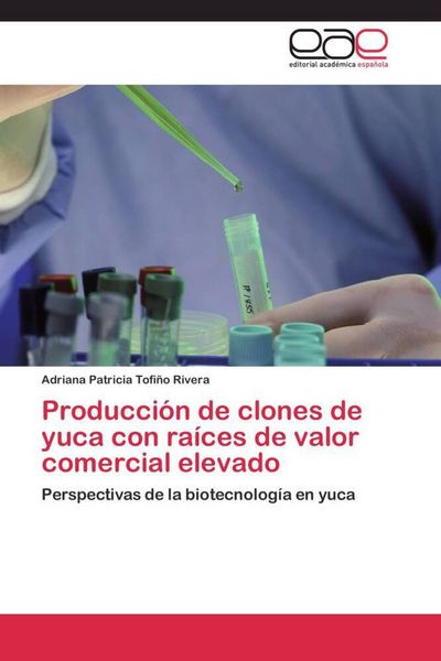 Produktbild: Producci&oacute;n de clones de yuca con ra&iacute;ces de valor comercial elevado