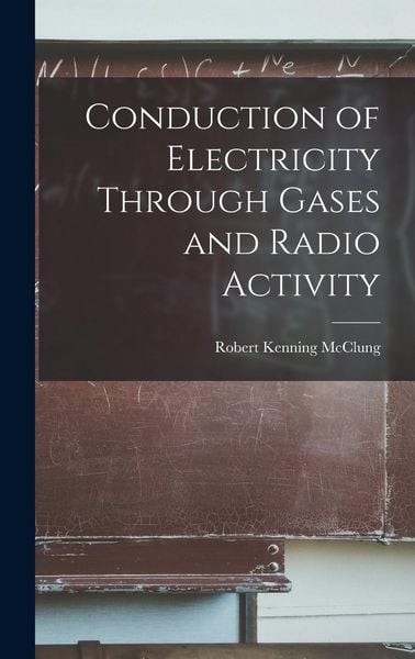 Produktbild: Conduction of Electricity Through Gases and Radio Activity