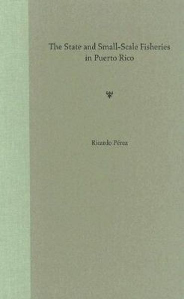 Produktbild: P&eacute;rez, R: State and Small-Scale Fisheries in Puerto Rico