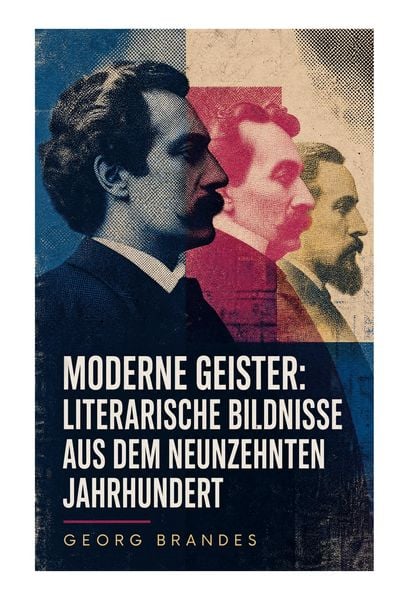Produktbild: Moderne Geister: Literarische Bildnisse aus dem neunzehnten Jahrhundert