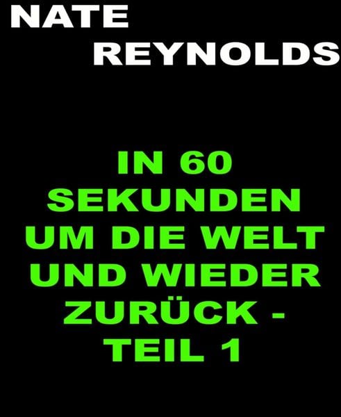Produktbild: In sechzig Sekunden um die Welt und wieder zur&uuml;ck - Teil 1