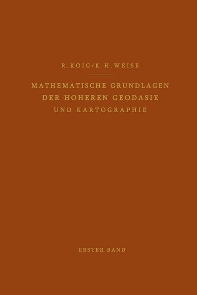 Mathematische Grundlagen der Höheren Geodäsie und Kartographie, Taschenbuch von Robert König , Karl H. Weise, Springer Berlin, 9783642874390