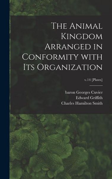 Produktbild: The Animal Kingdom Arranged in Conformity With Its Organization; v.14 [Plates]