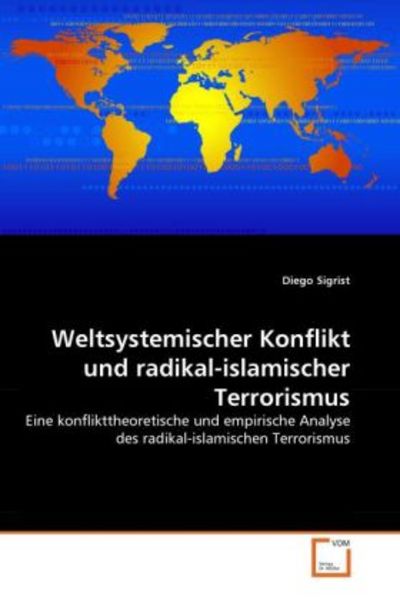 Sigrist, D: Weltsystemischer Konflikt und radikal-islamische, Taschenbuch von Diego Sigrist, VDM, 9783639350937