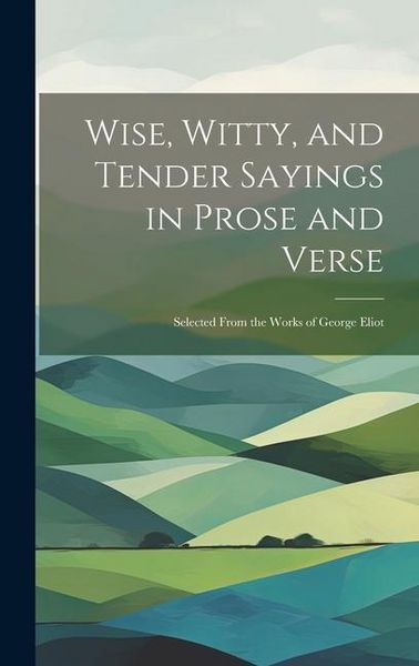 Produktbild: Wise, Witty, and Tender Sayings in Prose and Verse