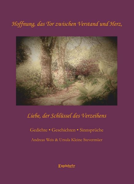 Produktbild: Hoffnung, das Tor zwischen Verstand und Herz - Liebe, der Schl&uuml;ssel des Verzeihens