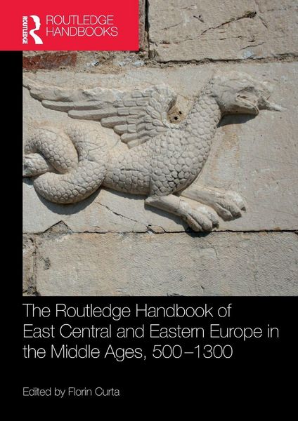 Produktbild: The Routledge Handbook of East Central and Eastern Europe in the Middle Ages, 500-1300