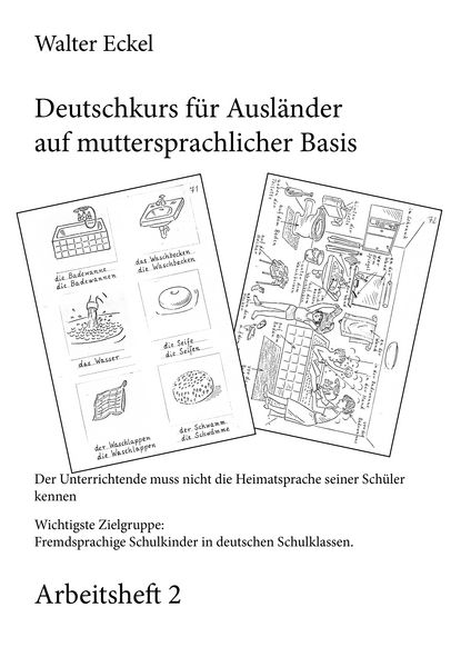 Deutschkurs für Ausländer auf muttersprachlicher Basis - Arbeitsheft 2, Taschenbuch von Walter Eckel, BoD – Books on Demand, 978-3-7347-6090-7