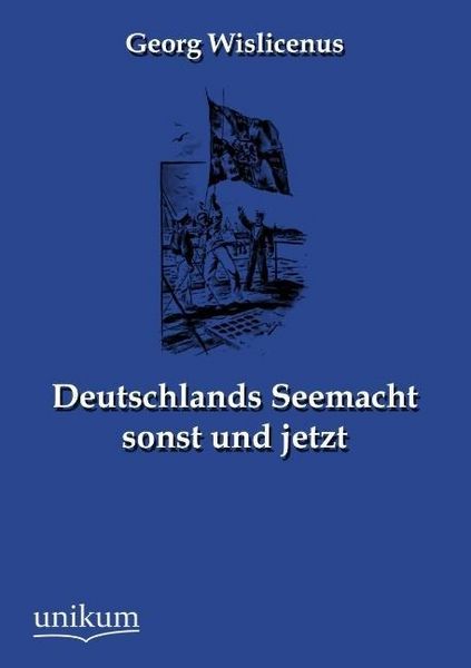Produktbild: Wislicenus, G: Deutschlands Seemacht sonst und jetzt