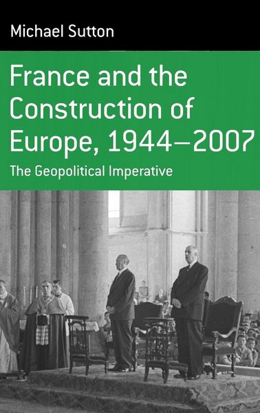 Produktbild: France and the Construction of Europe, 1944-2007