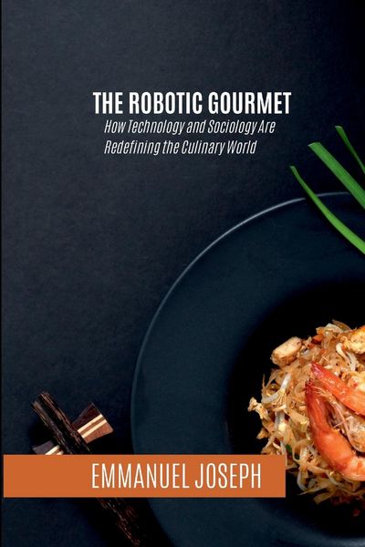 Produktbild: The Robotic Gourmet, How Technology and Sociology Are Redefining the Culinary World