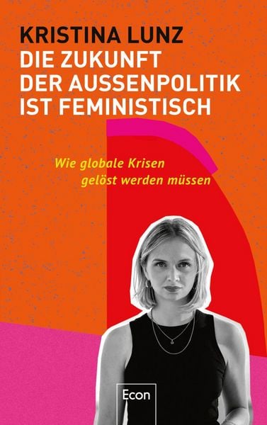 Produktbild: Die Zukunft der Au&szlig;enpolitik ist feministisch