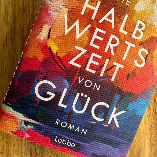 Produktbild: Die Halbwertszeit von Gl&uuml;ck