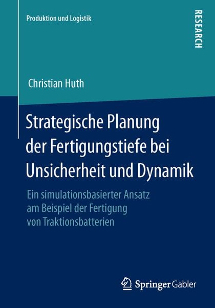 Strategische Planung der Fertigungstiefe bei Unsicherheit und Dynamik, Taschenbuch von Christian Huth, Springer Fachmedien Wiesbaden GmbH,