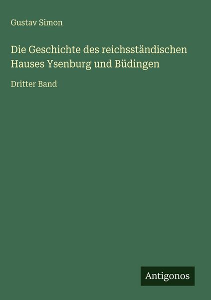 Produktbild: Die Geschichte des reichsst&auml;ndischen Hauses Ysenburg und B&uuml;dingen