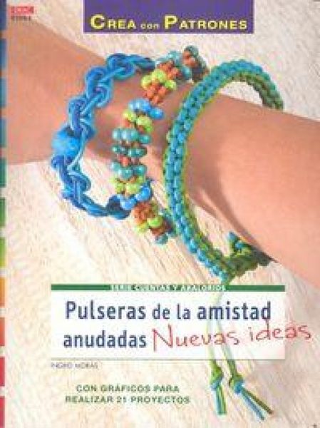 Produktbild: Pulseras de la amistad anudadas : nuevas ideas : con gr&aacute;ficos para realizar 21 proyectos
