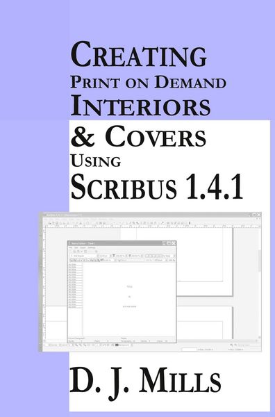 Produktbild: Creating Print On Demand Interiors & Covers Using Scribus 1.4.1