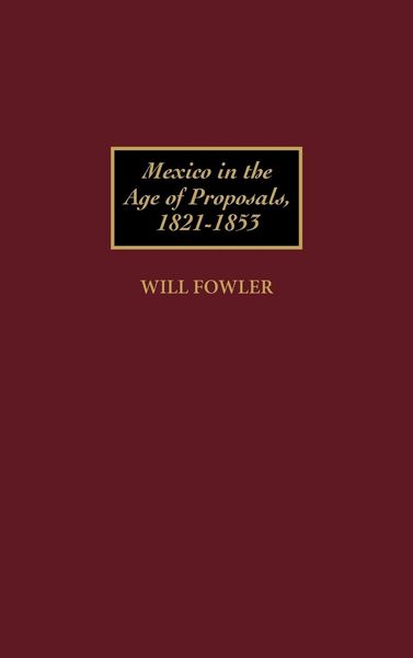 Produktbild: Mexico in the Age of Proposals, 1821-1853