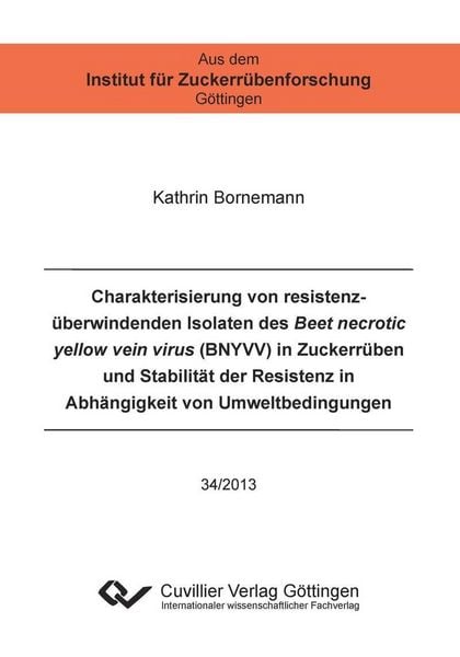 Produktbild: Charakterisierung von resistenz&uuml;berwindenden Isolaten des Beet necrotic yellow vein virus (BNYVV) in Zuckerr&uuml;ben und Stabilit&auml;t der Resistenz in Abh&auml;n