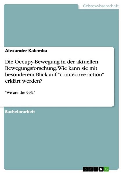 Produktbild: Die Occupy-Bewegung in der aktuellen Bewegungsforschung. Wie kann sie mit besonderem Blick auf "connective action" erkl&auml;rt werden?