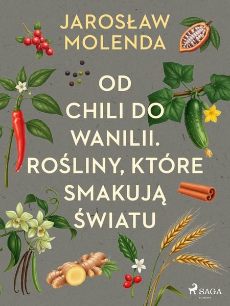Produktbild: Od chili do wanilii. Rosliny, kt&oacute;re smakuja swiatu