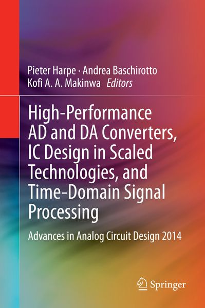Produktbild: High-Performance AD and DA Converters, IC Design in Scaled Technologies, and Time-Domain Signal Processing