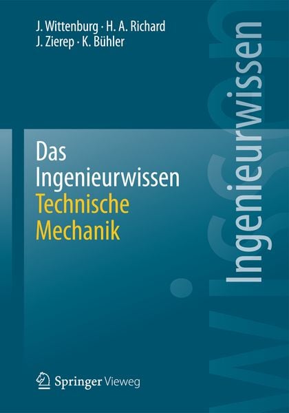 Das Ingenieurwissen: Technische Mechanik, Taschenbuch von Jens Wittenburg , Hans Albert Richard , Jürgen Zierep , Karl Bühler, Springer Berlin,