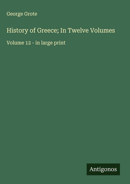 Produktbild: History of Greece; In Twelve Volumes