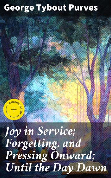 Produktbild: Joy in Service; Forgetting, and Pressing Onward; Until the Day Dawn