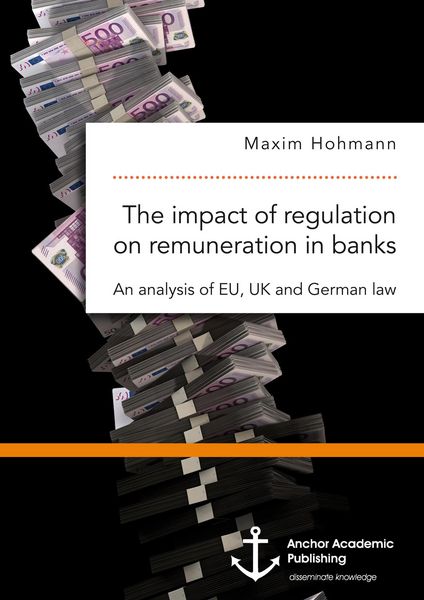Produktbild: The impact of regulation on remuneration in banks. An analysis of EU, UK and German law