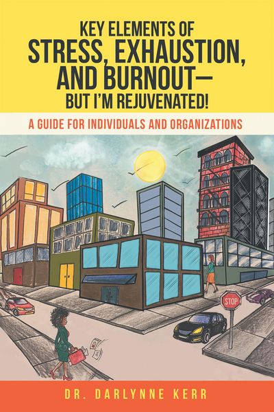 Produktbild: Key Elements of Stress, Exhaustion, and Burnout- but I'm Rejuvenated!