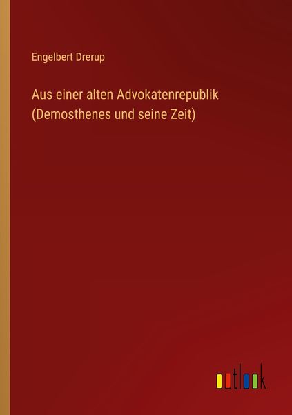 Produktbild: Aus einer alten Advokatenrepublik (Demosthenes und seine Zeit)