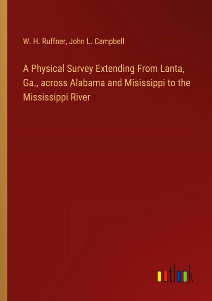 Produktbild: A Physical Survey Extending From Lanta, Ga., across Alabama and Misissippi to the Mississippi River