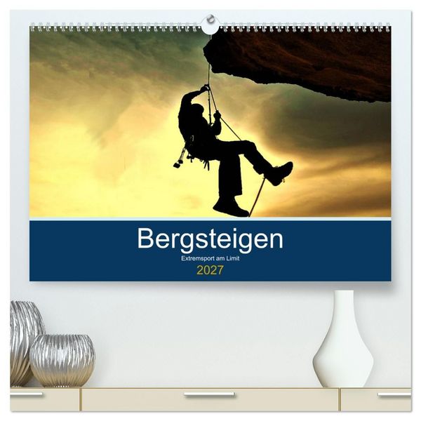 Produktbild: Bergsteigen - Extremsport am Limit (hochwertiger Premium Wandkalender 2027 DIN A2 quer), Kunstdruck in Hochglanz